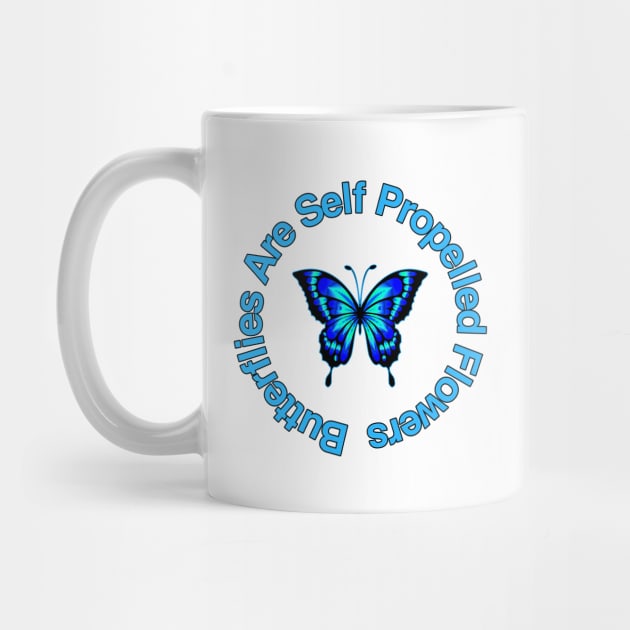 Butterflies Are Self Propelled Flowers by Creatifyty